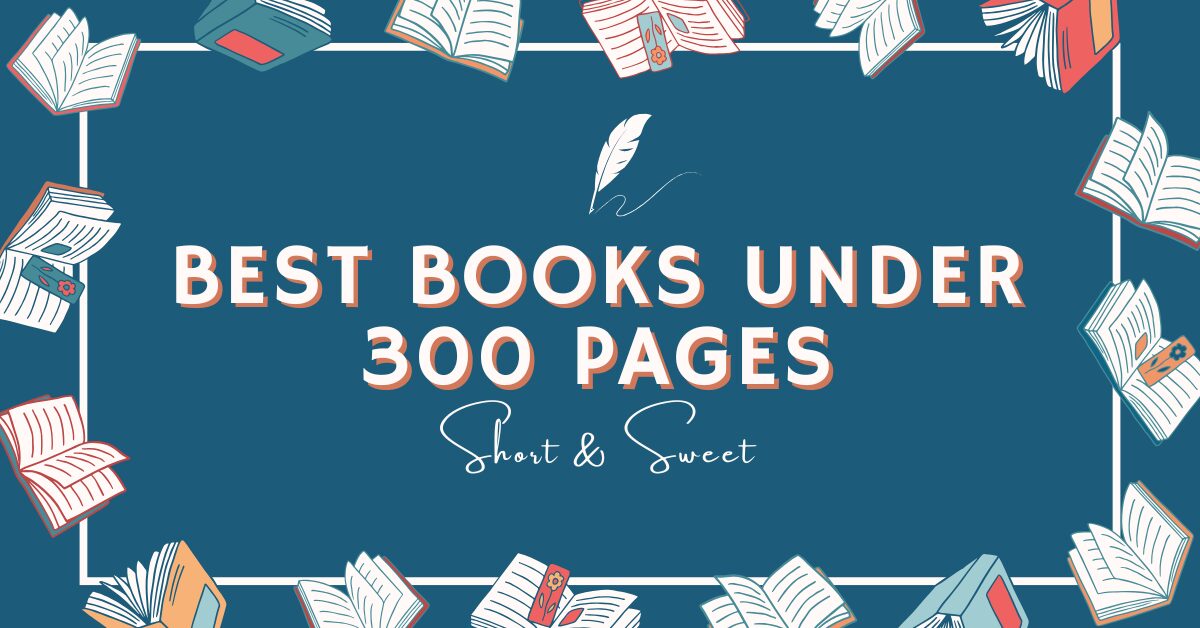 Best Books Under 300 Pages (Short & Sweet)