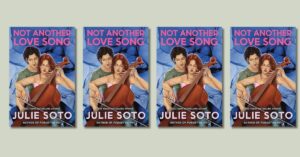 Julie Soto’s New Book, Not Another Love Song is Out in July