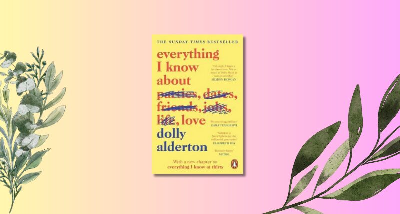 everything I know about love by dolly alderton book review