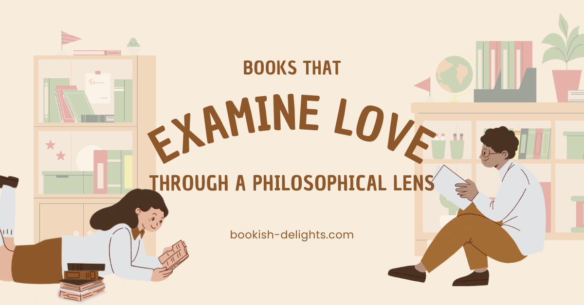 books that examine love through a philosophical lens