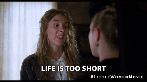 a meme from little women that says life's too short